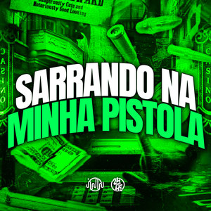 Sarrando na Minha Pistola (Explicit)