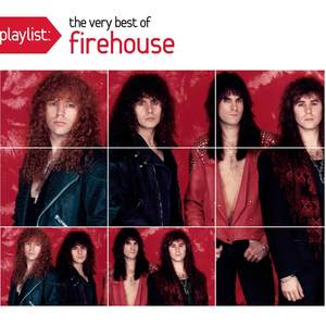 Playlist: The Very Best Of Firehouse