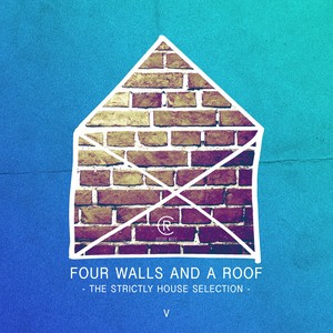 Four Walls and a Roof - The Strictly House Selection, Vol. 5