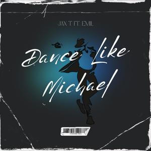 Dance Like Michael (feat. Emil) (Explicit)