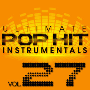 Ultimate Pop Hit Instrumentals, Vol. 27