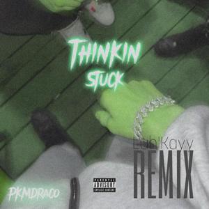 Thinkin Stuck (feat. Luh’Kayy) [Remix] [Explicit]