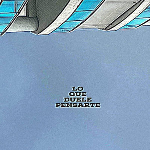 LO QUE DUELE PENSARTE