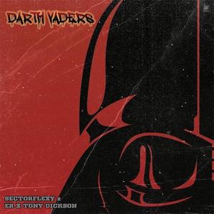 Darth Vaders (feat. Sectorflexy, ER & Tony Dickson) [Explicit]