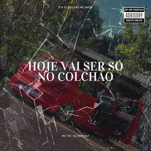 HOJE VAI SER SÓ NO COLCHÃO (ELETROFUNK) (Explicit)