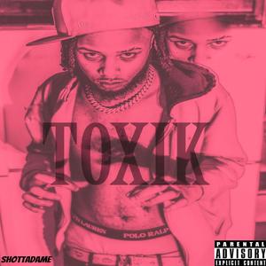 Toxik (Explicit)