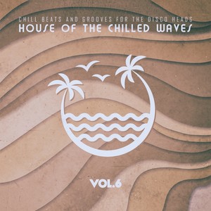 House of the Chilled Waves, Vol.6