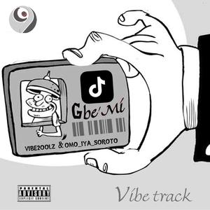 Gbe'Mi (feat. Omo Iya Soroto)