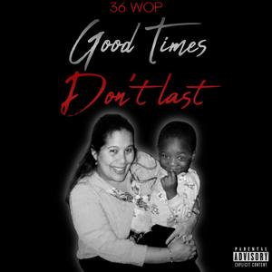 Good Times Don't Last (Explicit)