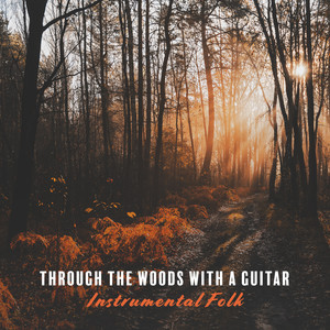 Through the Woods with a Guitar – Instrumental Folk