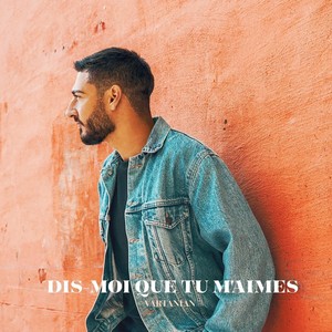 Dis-moi que tu m'aimes