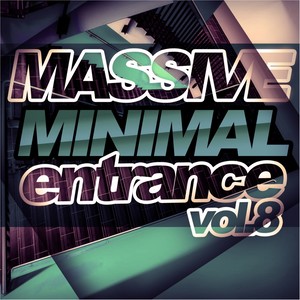 Massive Minimal Entrance, Vol.8