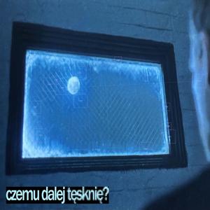 czemu dalej tęsknię?