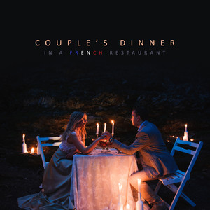 Couple’s Dinner in a French Restaurant: 2020 Smooth Jazz Instrumentals for Elegant Restaurants and Cafes, Perfect Background Songs for Couple’s Romantic Dinner