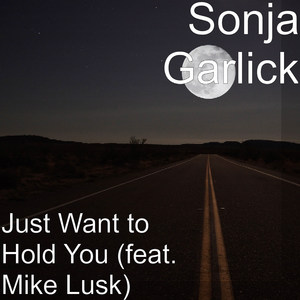 Just Want to Hold You (feat. Mike Lusk)