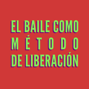 El Baile Como Método de Liberación