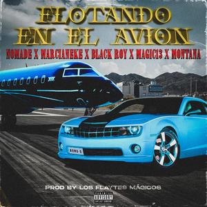 Nomadee Oficial - Flotando en el avion(feat. Marcianeke, black roy, magick13 & montana)