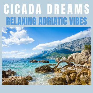 Cicada Dreams Relaxing Adriatic Vibes