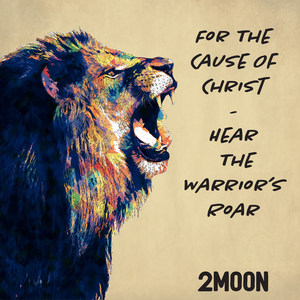 For the Cause of Christ - Hear the Warrior's Roar