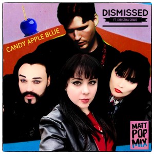 Dismissed (Matt Pop Mix) [feat. Christina Siravo] [Explicit]