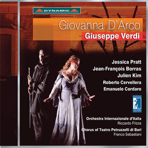 VERDI, G.: Giovanna d'Arco (Opera) [Pratt, Borras, Julian Kim, Bari Teatro Petruzzelli Chorus, Orchestra Internazionale d'Italia, Frizza]