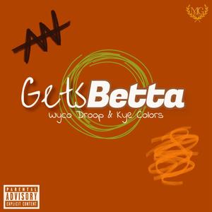 Gets Betta (feat. Kye Colors) (Explicit)
