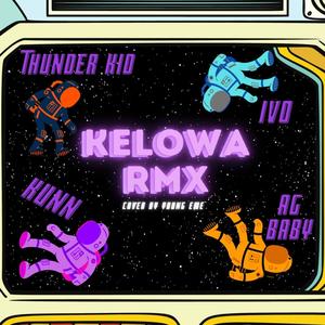 Kelowa(feat. AG Baby, Ivo Wan Kenobi & Kunn) (Remix|Explicit)