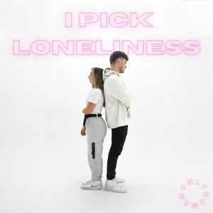 i pick loneliness