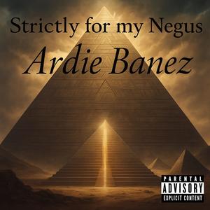 Strictly For My Negus (Explicit)
