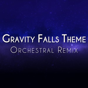 Gravity Falls Opening Theme (Orchestral Remix)