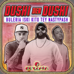 Dushi Den Dushi (feat. Kito Tey, Nasty Pash & Iski)