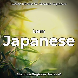 Japanese Basics for Absolute Beginners (Intro) [feat. Anya Jasmine]