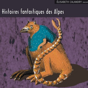 Histoires fantastiques des alpes