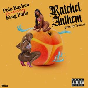 Ratchet Anthem (feat. Kvng Pollo) (Explicit)