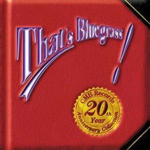 That's Bluegrass!- CMH Records 20th Anniversary Collection Disc 2