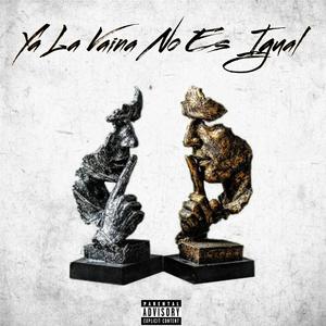 Ya La Vaina No Es Igual (Explicit)