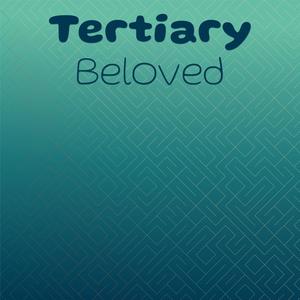Tertiary Beloved