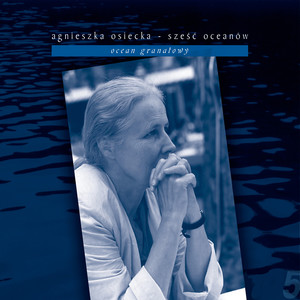 Agnieszka Osiecka - Sześć Oceanów - Ocean Granatowy