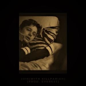 2016 (feat. killpariah) (Explicit)