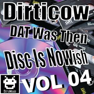 DAT Was Then Disc Is Nowish, Vol. 04