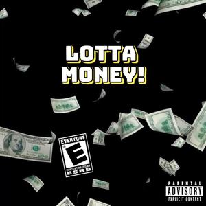 LOTTA MONEY! (Explicit)