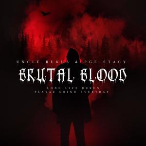 Brutal Blood (feat. Uncle Rukus) [Explicit]