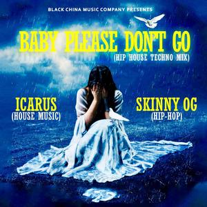 BABY PLEASE DON'T GO (feat. ICARUS & Y-MISTO) (Explicit)