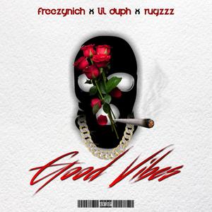 Good Vibes(feat. Rugzzz & Lil Duph) (Explicit)