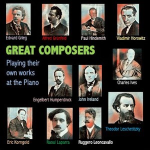 Great Composers Playing their own works at the Piano