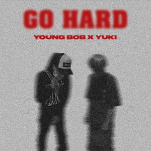 GO HARD (Young Bob, Yunyuki & Shxlk Remix) [Explicit]