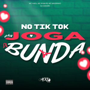 No Tik Tok Ela Joga A Bunda (Explicit)