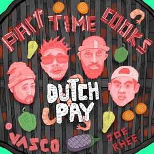 Dutch Pay(Feat. Vasco, Joe Rhee) (Explicit)