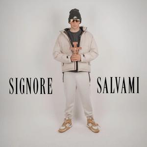 SIGNORE SALVAMI (Explicit)