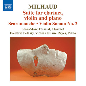 MILHAUD, D.: Suite / Scaramouche / Violin Sonata No. 2 (Fessard, Pelassy, Reyes)